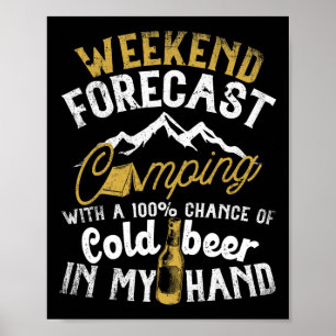 Weekend Forecast Camping With A Chance Of Drinking Poster