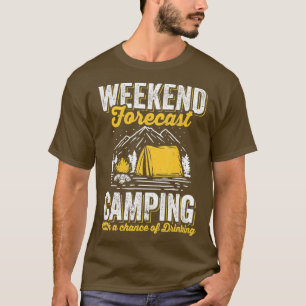 Weekend forecast camping with a chance of drinking T-Shirt
