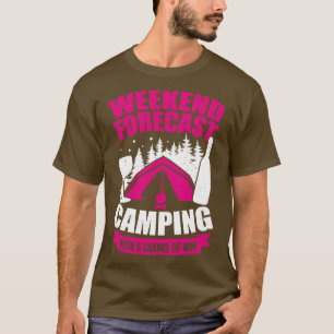Weekend Forecast Camping With A Chance Of Wine T-Shirt