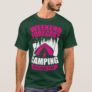 Weekend Forecast Camping With A Chance Of Wine T-Shirt
