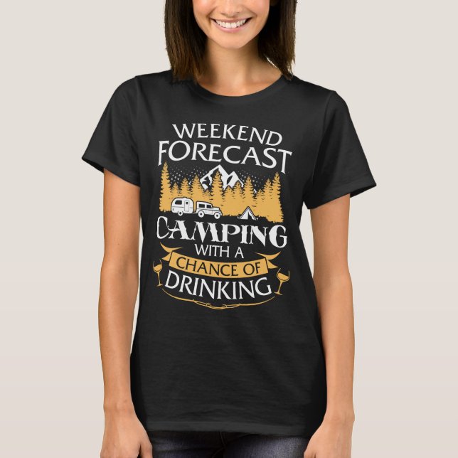 Weekend Forecast Camping With Drinking T-Shirt (Front)