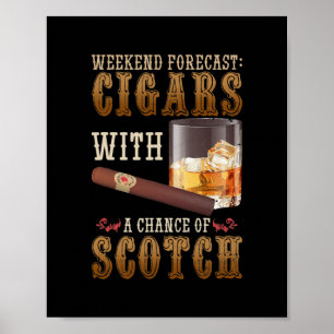 Weekend Forecast Cigars And Scotch Whiskey Poster