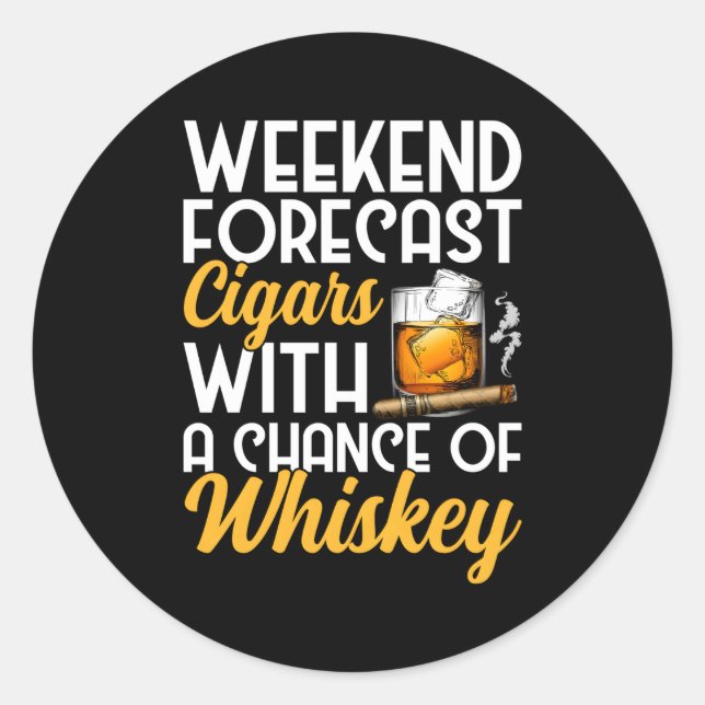 Weekend Forecast Cigars And Whiskey Bourbon Drinke Classic Round Sticker (Front)