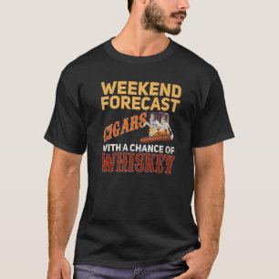 Weekend Forecast Cigars And Whiskey Scotch Bourbon T-Shirt