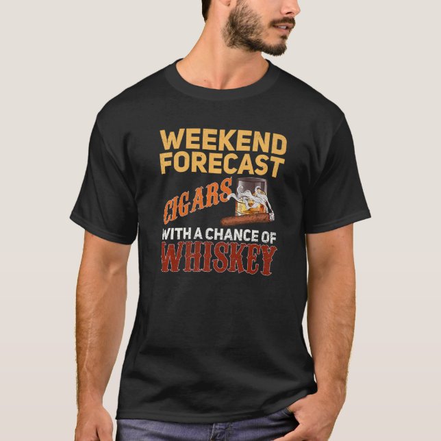 Weekend Forecast Cigars And Whiskey Scotch Bourbon T-Shirt (Front)