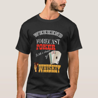 Weekend Forecast Cigars Whiskey And Playing Poker T-Shirt