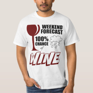 Weekend Forecast Cloudy 100% Chance of Wine T-Shirt