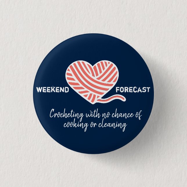 Weekend Forecast Crocheting No Chance of Cooking 1 Inch Round Button (Front)
