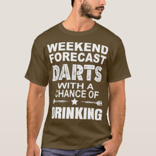 Weekend Forecast Dart With A Chance OF Drinking T-Shirt