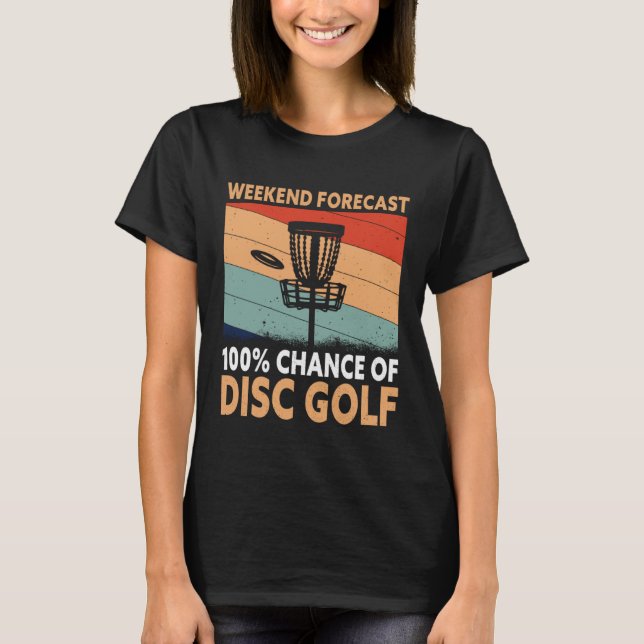 Weekend Forecast Disc Golf Player Golfing Golfer G T-Shirt (Front)