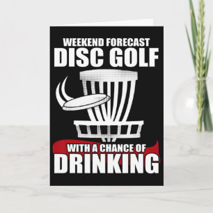 Weekend Forecast Disc Golf With A Chance Of Drinki Card