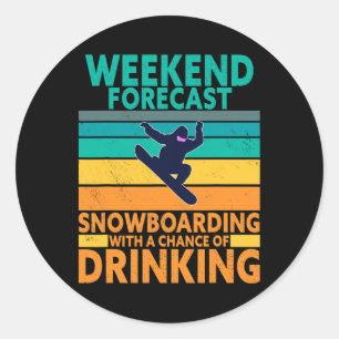 Weekend Forecast Drinking Extreme Sports Snowboard Classic Round Sticker