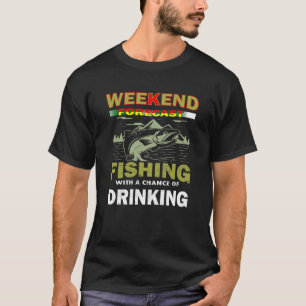 Weekend forecast Fishing T-Shirt