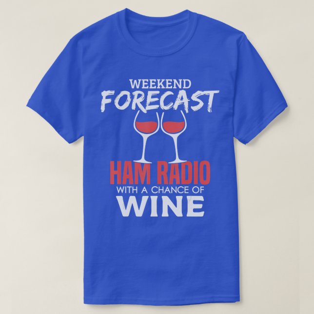 Weekend Forecast Funny Ham Radio Operator Amateur  T-Shirt (Design Front)