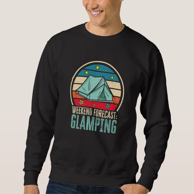 Weekend Forecast Glamping Funny Glamping Camping Sweatshirt (Front)