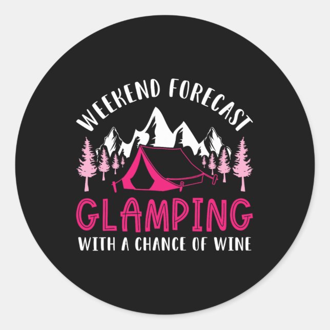 Weekend Forecast Glamping Wine Funny Glamper Campi Classic Round Sticker (Front)