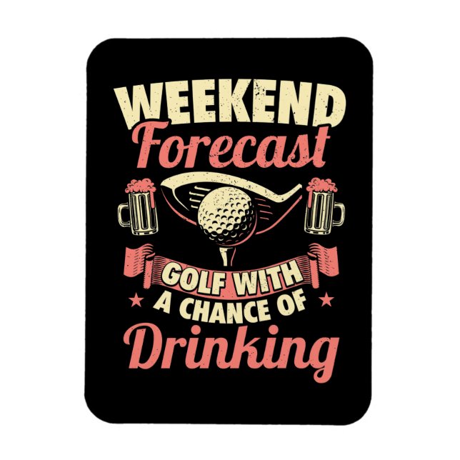 Weekend Forecast Golf With A Chance Of Drinking Magnet (Vertical)