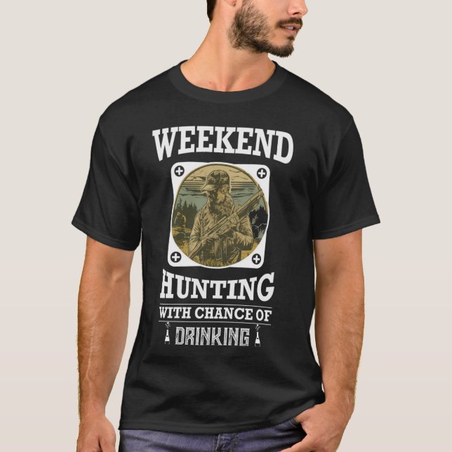 Weekend Forecast Hunting with a Chance of Drinking T-Shirt (Front)