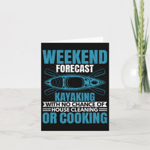 Weekend Forecast Kayaking Fun Kayak Kayaker Boatin Card