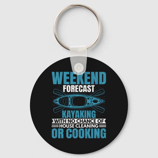 Weekend Forecast Kayaking Fun Kayak Kayaker Boatin Keychain (Front)