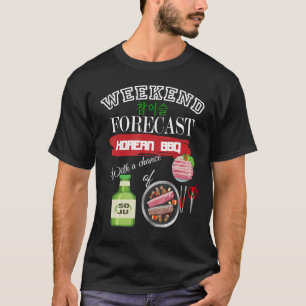 Weekend Forecast Korean BBQ & Soju Korea Drinking  T-Shirt