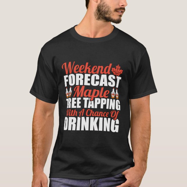 Weekend Forecast Maple Tree Tapping Funny Sugaring T-Shirt (Front)