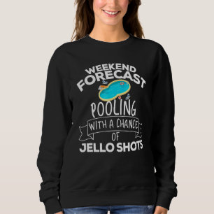 Weekend Forecast Pooling With A Chance Of Jello Sh Sweatshirt