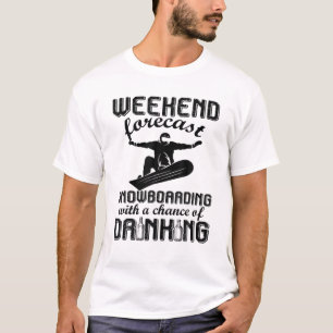 Weekend Forecast Snowboarding With A Chance Of Dri T-Shirt