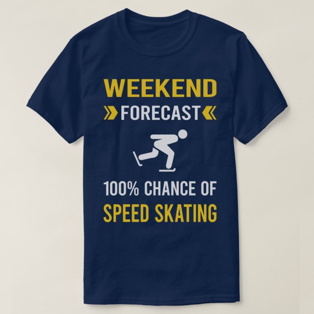 Weekend Forecast Speed Skating Skate Skater T-Shirt (Design Front)