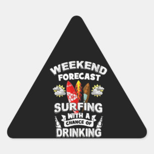 Weekend Forecast Surfing With A Chance Of Drinking Triangle Sticker