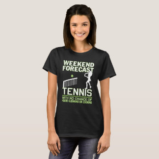 WEEKEND FORECAST TENNIS T-Shirt