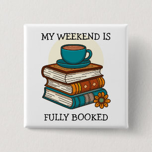 Weekend Fully Booked Book Lovers 2 Inch Square Button
