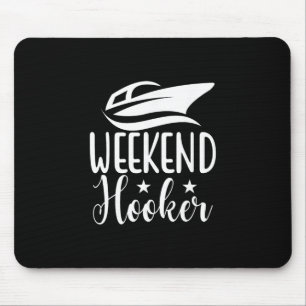 Weekend Funny Joke Sailor Cruise Yacht Mariner Fis Mouse Pad