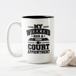 Weekend Has Court Appointment Two-Tone Coffee Mug