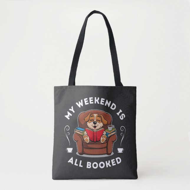 Weekend is All Booked! - for dog and book lovers Tote Bag (Front)