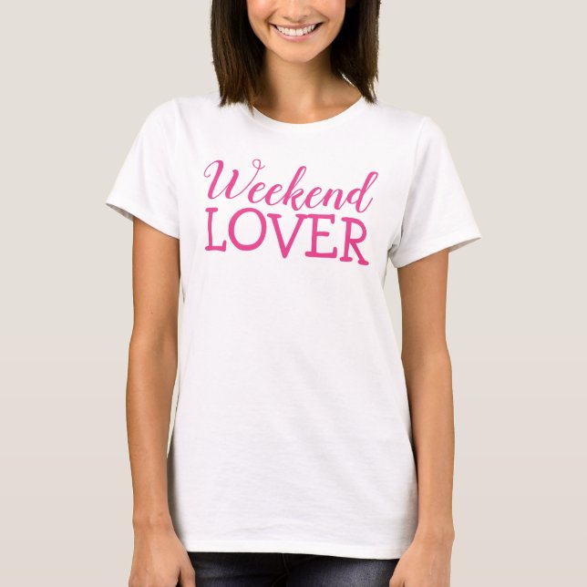 Weekend Lover T-shirt Top (Front)