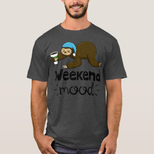Weekend Mood Funny Sleepy Head Lazy Sloth Love Wom T-Shirt