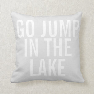 Weekend Pillow - Go Jump in the Lake