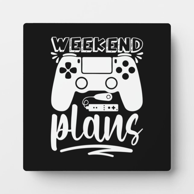 Weekend Plans, Funny Gaming, Video Game, Gamer Plaque (Front)