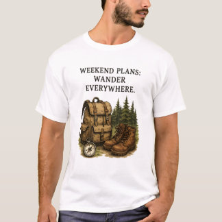Weekend Plans Wander Every Where T-Shirt
