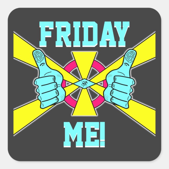 Weekend relax moto: "Friday Me!" v2.1 T-Shirt Square Sticker (Front)