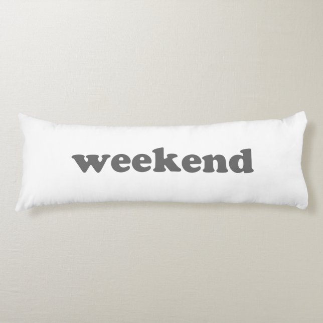 Weekend white grey modern typography fun cool body pillow (Front)