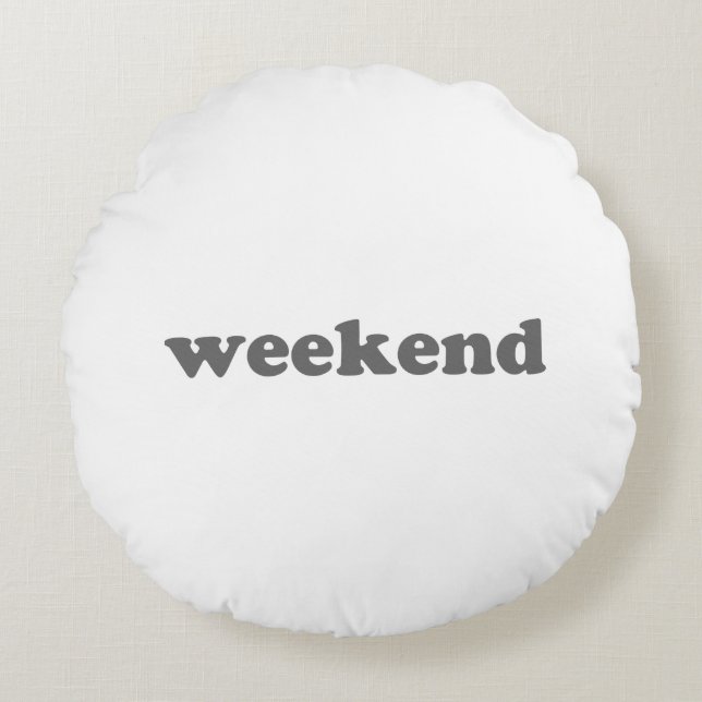 Weekend white grey modern typography fun cool round pillow (Front)
