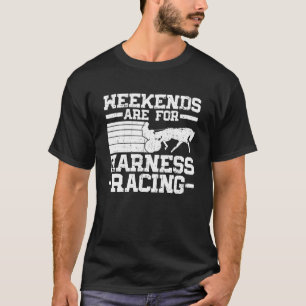 Weekends Are For Harness Racing Horse Racing Harne T-Shirt
