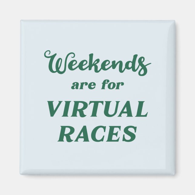 Weekends Are For Virtual Races Magnet (Front)