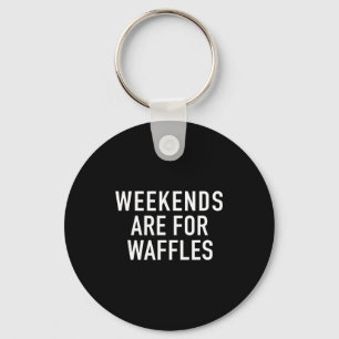 Weekends Are For Waffles - Pular Funny Food Quote Keychain