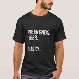 Weekends Beer And Husky Cool Siberian Husky T-Shirt