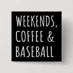 Weekends, Coffee And Baseball I 2 Inch Square Button