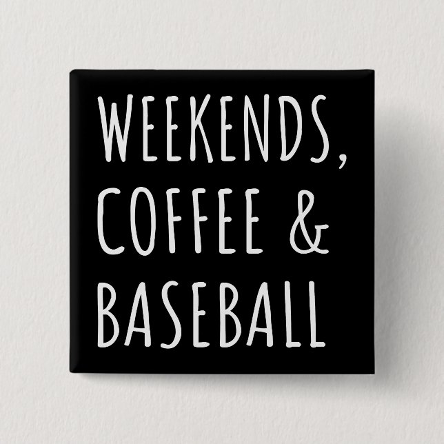 Weekends, Coffee And Baseball I 2 Inch Square Button (Front)