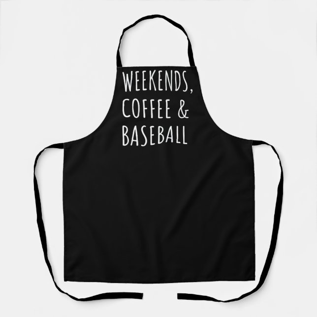 Weekends, Coffee And Baseball I Apron (Front)